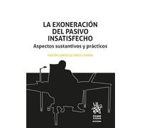 La exoneración del pasivo insatisfecho. Aspectos sustantivos y prácticos (Concursal)