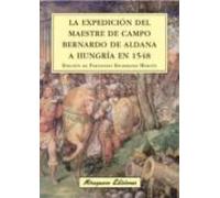 La Expedición Del Maestre De Campo Bernardo De Aldana A Hungría En 1548
