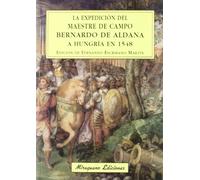 La expedición del maestre de campo Bernardo de Aldana a Hungría en 1548 (Viajes y Costumbres)