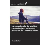 La experiencia de adultos competentes, solteros y mayores de cuarenta años