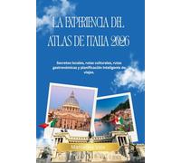 La experiencia del Atlas de Italia 2026: Secretos locales, rutas culturales, rutas gastronómicas y planificación inteligente de viajes.