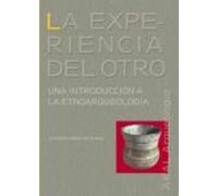 la experiencia del otro: una introduccion a la etnoarqueologia