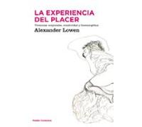 La experiencia del placer: Vivencias corporales, creatividad y bioenergética para alcanzar una vida más plena (Contextos)