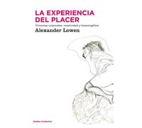La experiencia del placer: Vivencias corporales, creatividad y bioenergética para alcanzar una vida más plena (Contextos)