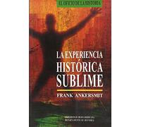 La experiencia historica sublime (ENSAYO HISTORICO, GEOGRAFIA E HISTORIA)