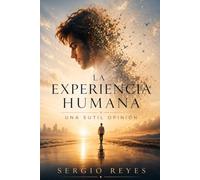 La experiencia humana: Una sutil opinión