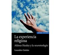 La Experiencia Religiosa: Aldous Huxley y la neuroteología (ASTROLABIO RELIGION)