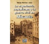 La Experiencia Republicana Y La Guerra Civil En Alicante