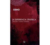 La experiencia tántrica: Descubrir nuestros sentidos (Sabiduría Perenne)
