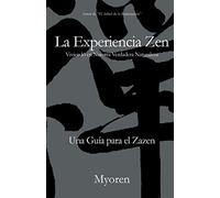 La Experiencia Zen: Una Guía para el Zazen