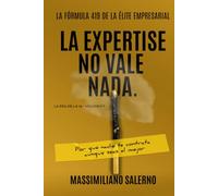 LA EXPERTISE NO VALE NADA: Por qué nadie te contrata aunque seas el mejor. (La Era de la IA)