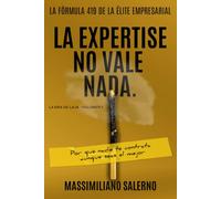 LA EXPERTISE NO VALE NADA: Por qué nadie te contrata aunque seas el mejor. (La Era de la IA)