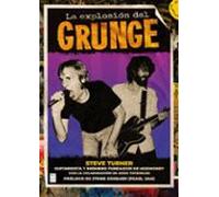 La explosión del grunge: La historia del grunge, contada por alguien que estuvo allí desde el principio (MUSICA)