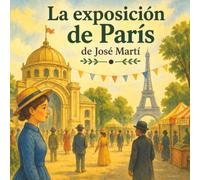 La exposición de París. Adaptación del cuento de José Martí: Cuentos Bonitos Latinoamericanos