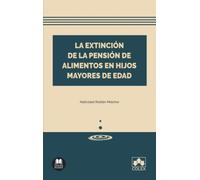 La extinción de la pensión de alimentos en hijos mayores de edad: 1 (Biblioteca Jurídica de Bolsillo)