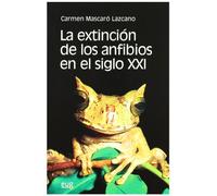 La extinción de los anfibios en el siglo XXI (Fuera de Colección)