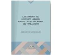 La Extinción Del Contrato Laboral Por Voluntad Unilateral Del Trabajador