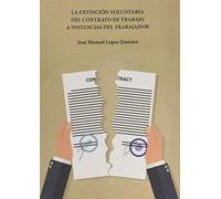 La Extinción Voluntaria Del Contrato De Trabajo A instancias Del Trabajador (SIN COLECCION)