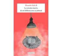 LA EXTRAÑA MUERTE DE UN BIBLIOTECARIO ACCIDENTAL | Manolo Sola B