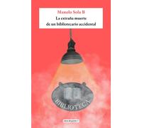 LA EXTRAÑA MUERTE DE UN BIBLIOTECARIO ACCIDENTAL | Manolo Sola B
