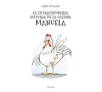 La extraordinaria historia de la gallina Manuela (Álbumes ilustrados)