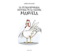 La Extraordinaria Historia De La Gallina Manuela