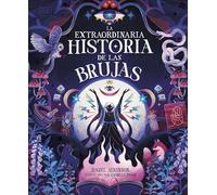 La extraordinaria historia de las brujas (Enciclopedia visual juvenil)