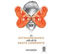 La extraordinaria vida de la gente corriente (Crecimiento personal)