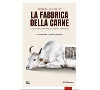 La fabbrica della carne. Il lato oscuro di allevamenti e macelli (Inchieste)