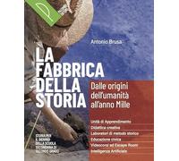 La fabbrica della storia. Corso di storia per il biennio della scuola secondaria di secondo grado. Per le Scuole superiori. Con e-book. Con espansione online