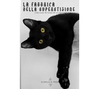 La Fabbrica della Superstizione: Dalla notte dei tempi all’era digitale