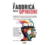 La Fabbrica delle opinioni: La guerra invisibile che decide il futuro delle democrazie (Difendere la democrazia)