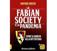 La Fabian Society e la pandemia. Come si arriva alla dittatura (Un' altra storia)
