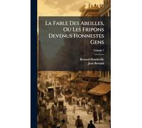 La Fable Des Abeilles, Ou Les Fripons Devenus Honnestes Gens