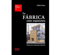 La fábrica como arquitectura: Facetas de la construcción industrial: 19 (Estudios Universitarios de Arquitectura (EUA))