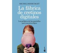 La fábrica de cretinos digitales: Los peligros de las pantallas para nuestros hijos (Actualidad)