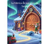 La Fábrica de Juguetes de Santa: Libro para colorear: Un Laberinto de Colores