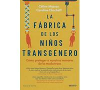 La fábrica de los niños transgénero: Cómo proteger a nuestros menores de la moda trans (Deusto)