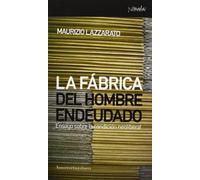 La Fábrica Del Hombre Endeudado: Ensayo sobre la condición neoliberal: 3641 (Nómadas)