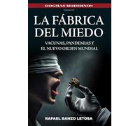 LA FÁBRICA DEL MIEDO: VACUNAS, PANDEMIAS Y EL NUEVO ORDEN MUNDIAL