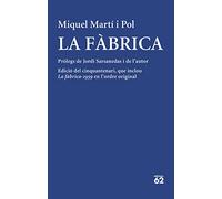 La fàbrica: Pròlegs de Jordi Sarsanedas i de l'autor. Edició del cinquantenari, que inclou La Fabrica-1959 en l'ordre original (Poesia)