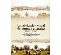 La fabricación visual del mundo atlántico 1808-1940: 21 (Amèrica)