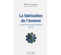La fabrication de l'ennemi: ou Comment tuer avec sa conscience pour soi