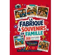 LA FABRIQUE À SOUVENIRS EN FAMILLE: 168 jeux, activités et défis sans écran pour toute la famille. Des idées ludiques pour rire, créer, parler et renforcer les liens familiaux.