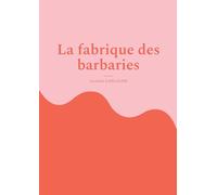 La fabrique des barbaries: Théâtre