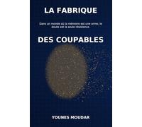 LA FABRIQUE DES COUPABLES: La mémoire ment. Le système aussi.: 1