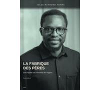 La Fabrique des Pères: Une enquête sur l'invention des origines