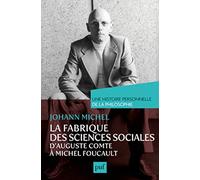 La fabrique des sciences sociales: D'Auguste Comte à Michel Foucault