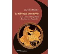 La fabrique du citoyen: Les Grecs et la politeia d'Aristote à Auguste