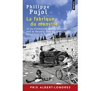 La Fabrique du monstre: 10 ans d'immersion dans les quartiers nord de Marseille, l'une des zones les plus inégalitaires de F (Points documents)